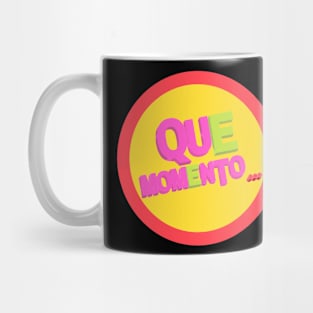 Que Momento... Mug